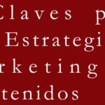 5 Claves para una Estrategia de Marketing de Contenidos