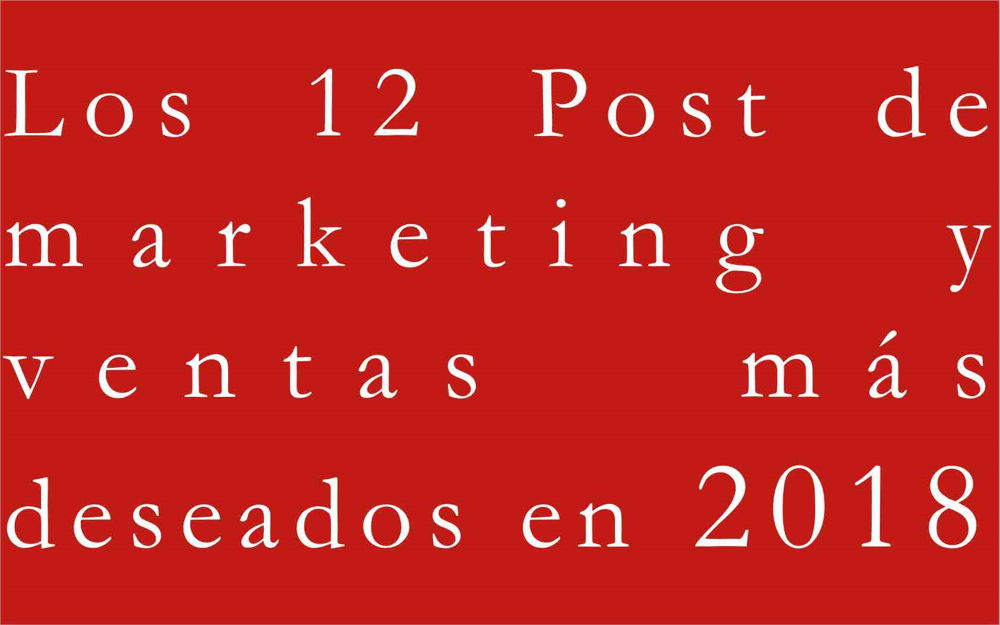 Los 12 Post de marketing y ventas más deseados en 2018