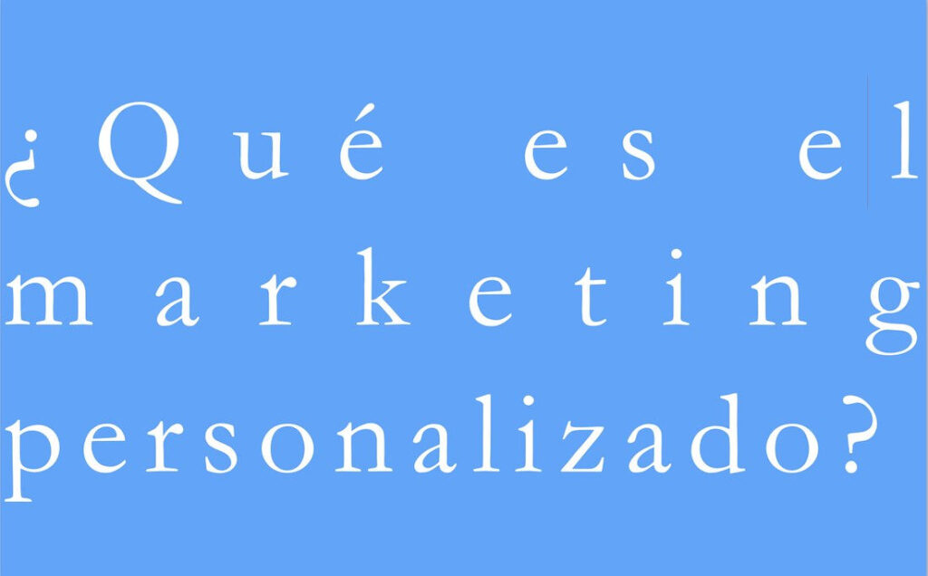 ¿Qué es el marketing personalizado?