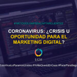 Coronavirus: ¿Crisis u Oportunidad para el Marketing Digital?