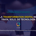 La transformación digital no trata, solo, de tecnología