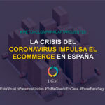 La Crisis del coronavirus impulsa el e-commerce en España
